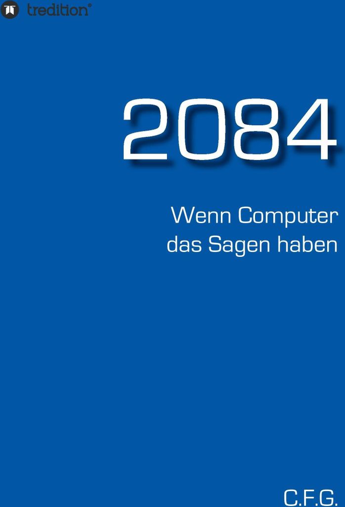 2084 - Wenn Computer das Sagen haben