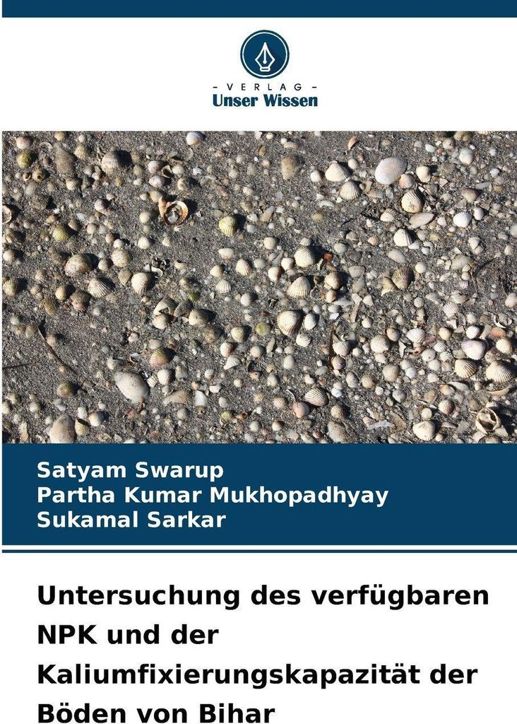 Untersuchung des verfügbaren NPK und der Kaliumfixierungskapazität der Böden von Bihar