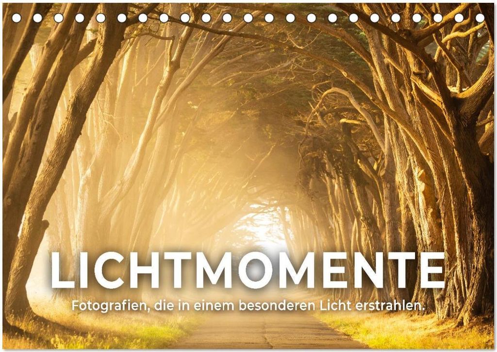 Lichtmomente - Fotografien, die in einem besonderen Licht erstrahlen. (Tischkalender 2026 DIN A5 quer), CALVENDO Monatskalender