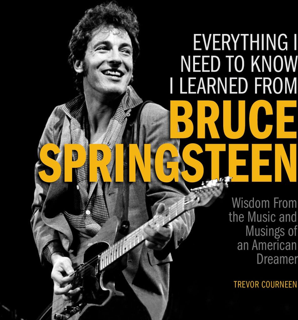 Everything I Need to Know I Learned from Bruce Springsteen