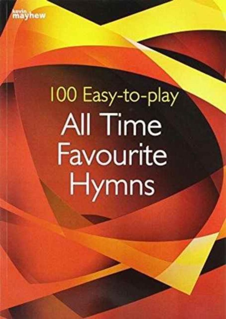 100 Easy-to-play All Time Favourite Hymns
