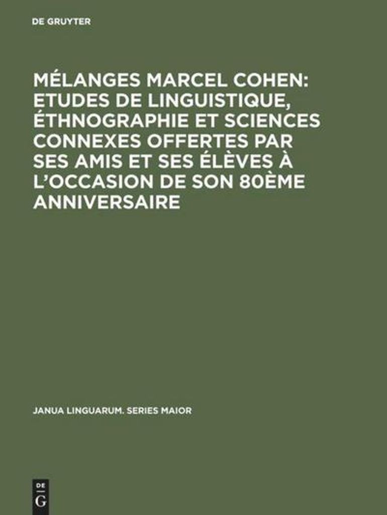 Mélanges Marcel Cohen: Etudes de linguistique, éthnographie et sciences connexes offertes par ses amis et ses élèves à l'occasion de son 80èm...