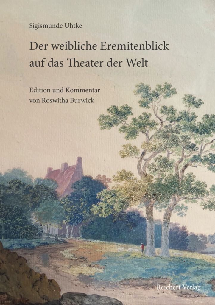 Sigismunde Uhtke. Der weibliche Eremitenblick auf das Theater der Welt - Edition und Kommentar | Sigismunde Uhtke