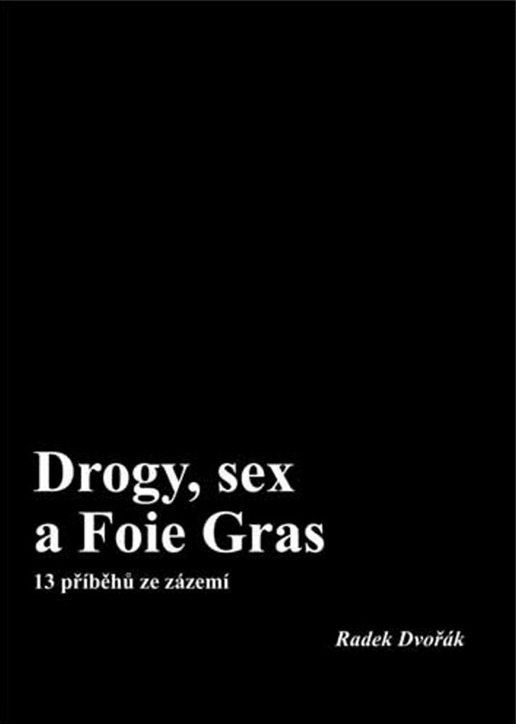 Drogy, sex a foie gras | Radek Dvořák