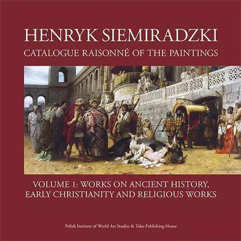 Henryk Siemiradzki Catalogue Raisonné des Peintures Volume 1 Relié