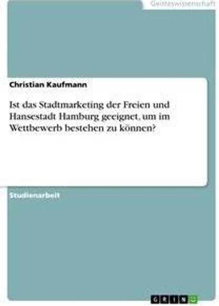 Ist das Stadtmarketing der Freien und Hansestadt Hamburg geeignet, um im Wettbewerb bestehen zu können?