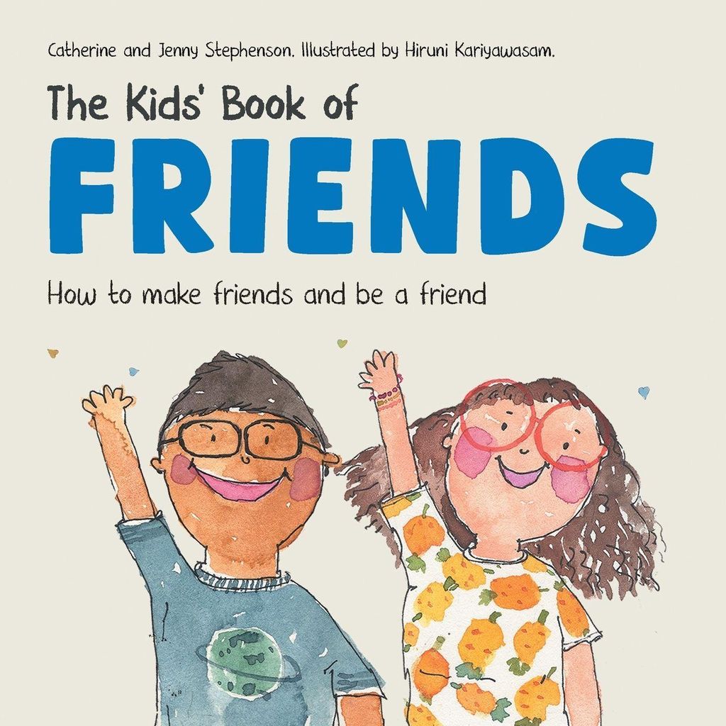 The Kids' Book of Friends. How to Make Friends and Be a Friend