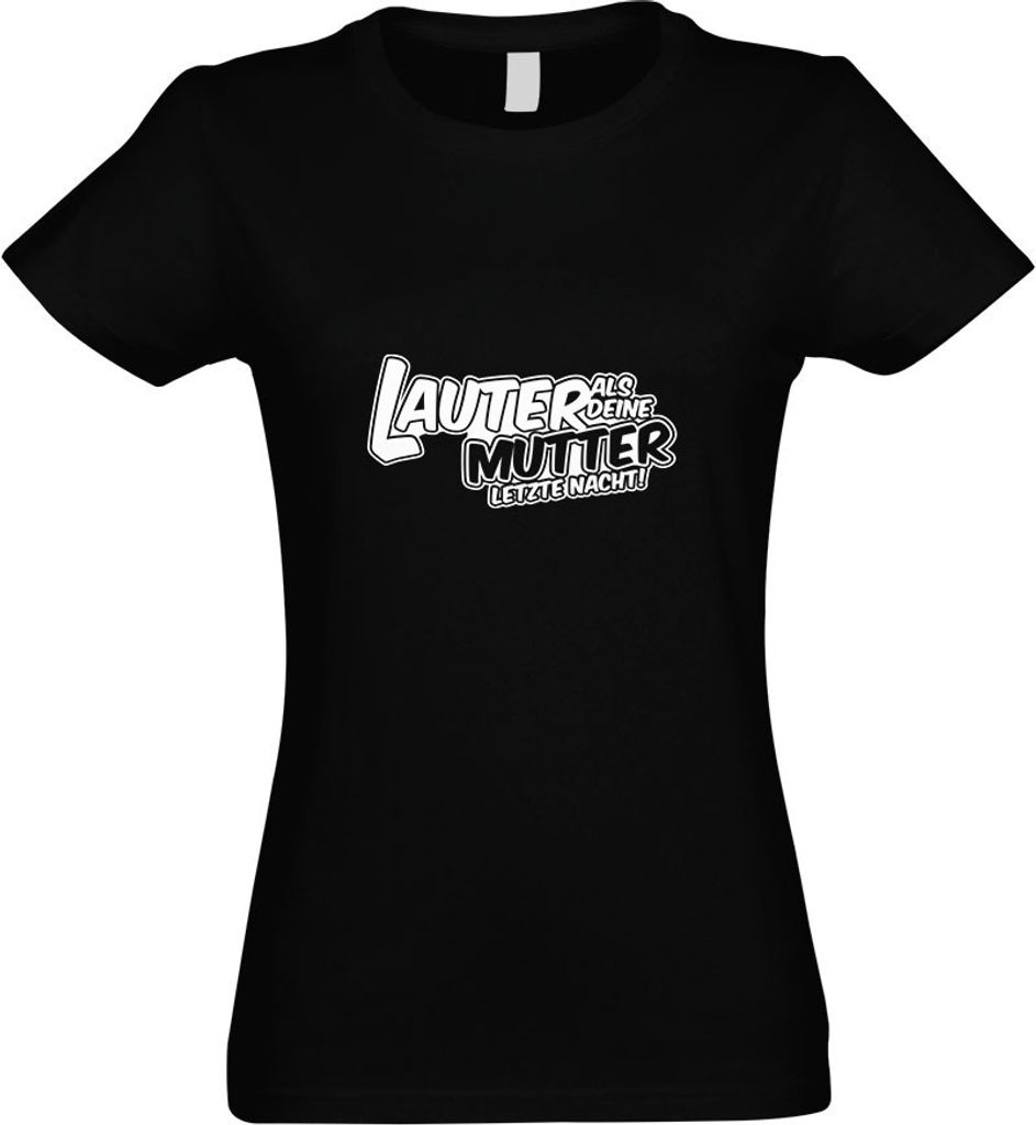 Kiwistar - T-Shirt tailliert - Damen - schwarz - Lauter als Deine Mutter. - mit Motiv Bedruckt - Funshirt Design - Sport - Freizeit - Damen - S