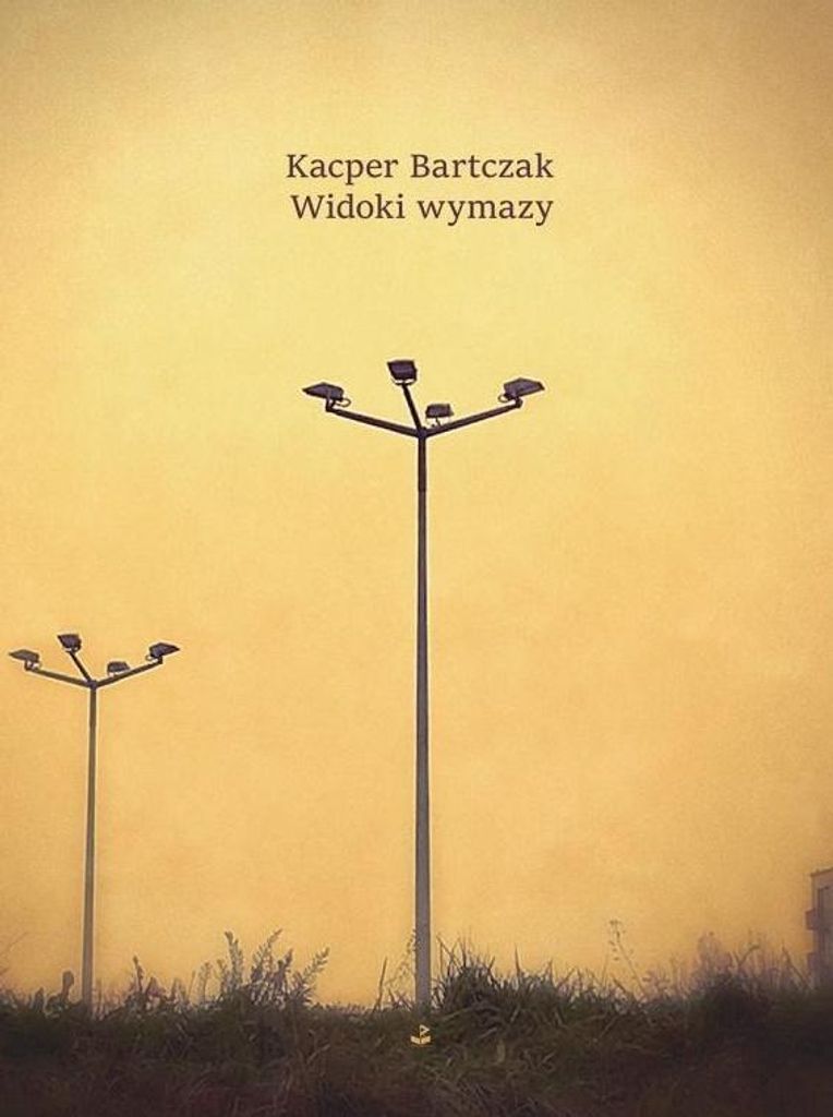 Tomik poezji Kacpra Bartczaka Widoki wymazy 60 stron