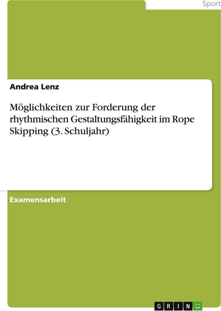 Möglichkeiten zur Forderung der rhythmischen Gestaltungsfähigkeit im Rope Skipping (3. Schuljahr)