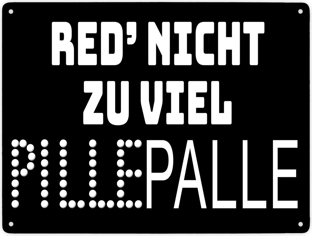 Pillepalle Metallschild XXL in 28x38 cm in schwarz mit Spruch Red nicht zu viel