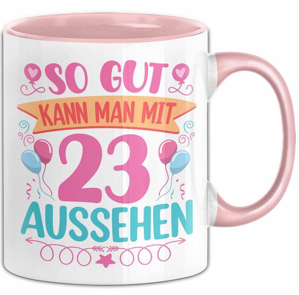23er Geburtstag Tasse Geschenk Frauen So Gut Kann Man Mit 23 Aussehen Geschenkidee Geburtstag (Rosa)