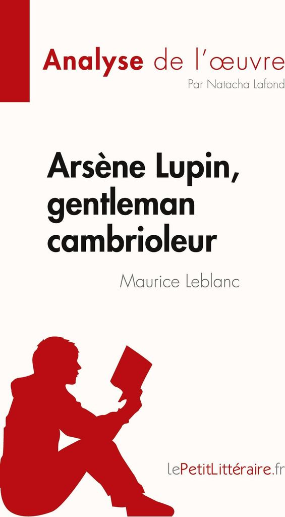 Arsène Lupin, gentleman cambrioleur de Maurice Leblanc (Analyse de l'¿uvre)