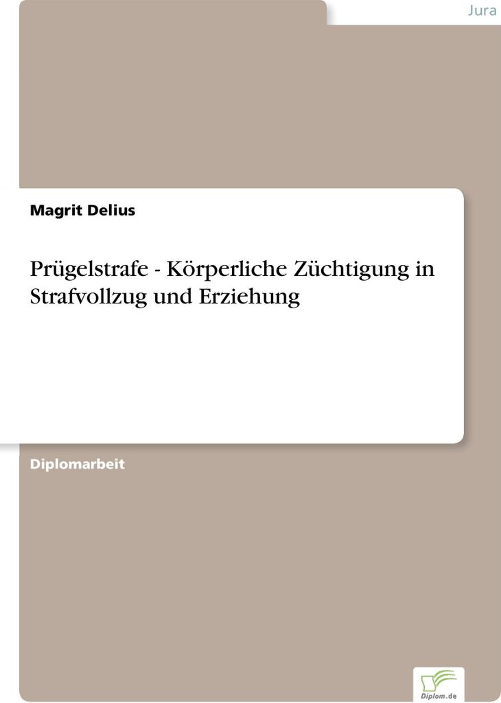 Prügelstrafe - Körperliche Züchtigung in Strafvollzug und Erziehung