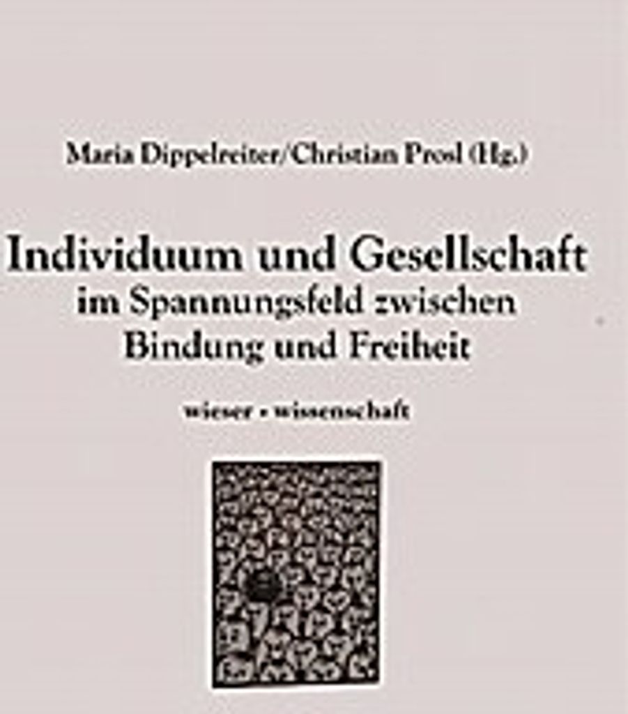 Individuum und Gesellschaft im Spannungsfeld zwischen Bindung und Freiheit