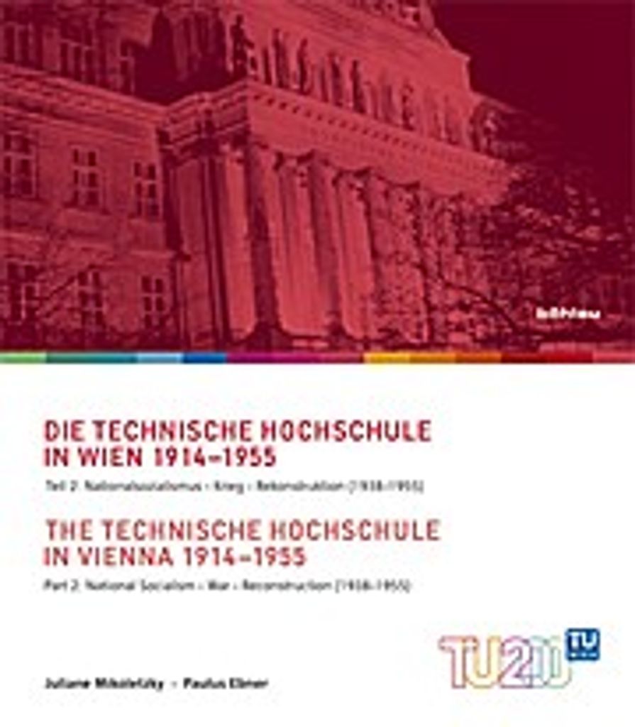Geschichte der Technischen Hochschule Wien 1914-1955 Band 2 - The Technische Hochschule in Vienna 1914 - 1955