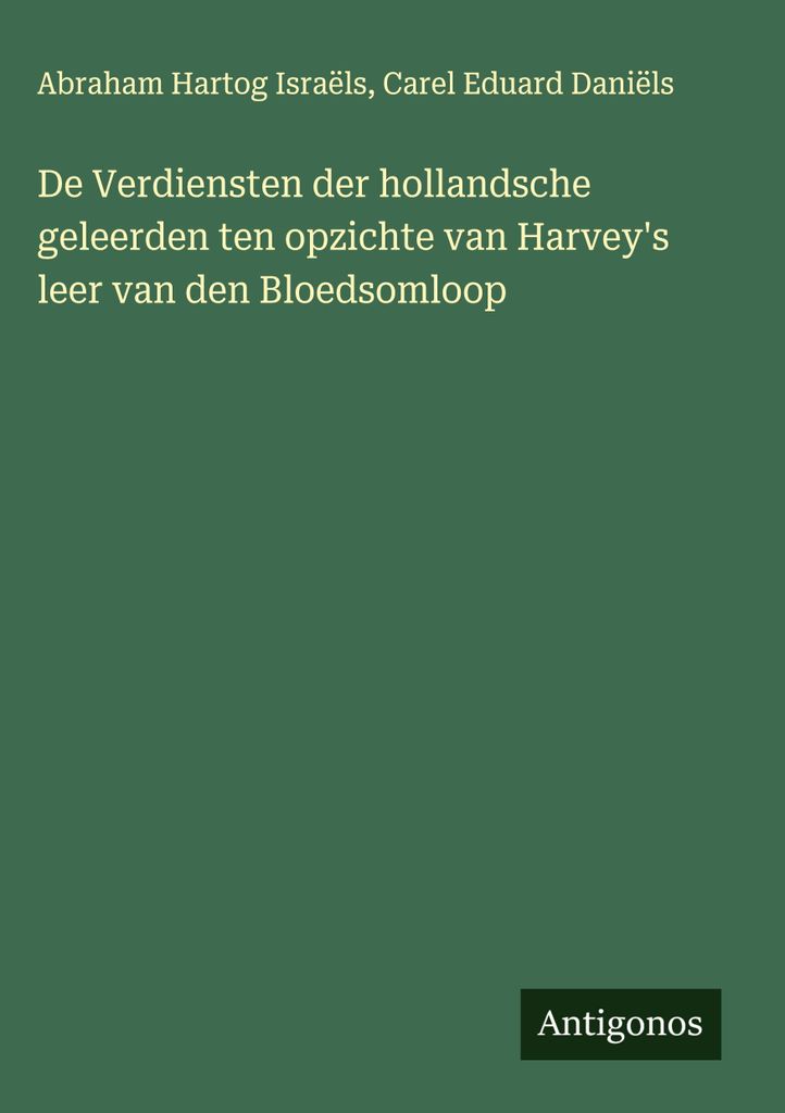 Die Verdienste der holländischen Gelehrten um Harveys Lehre vom Kreislaufsystem