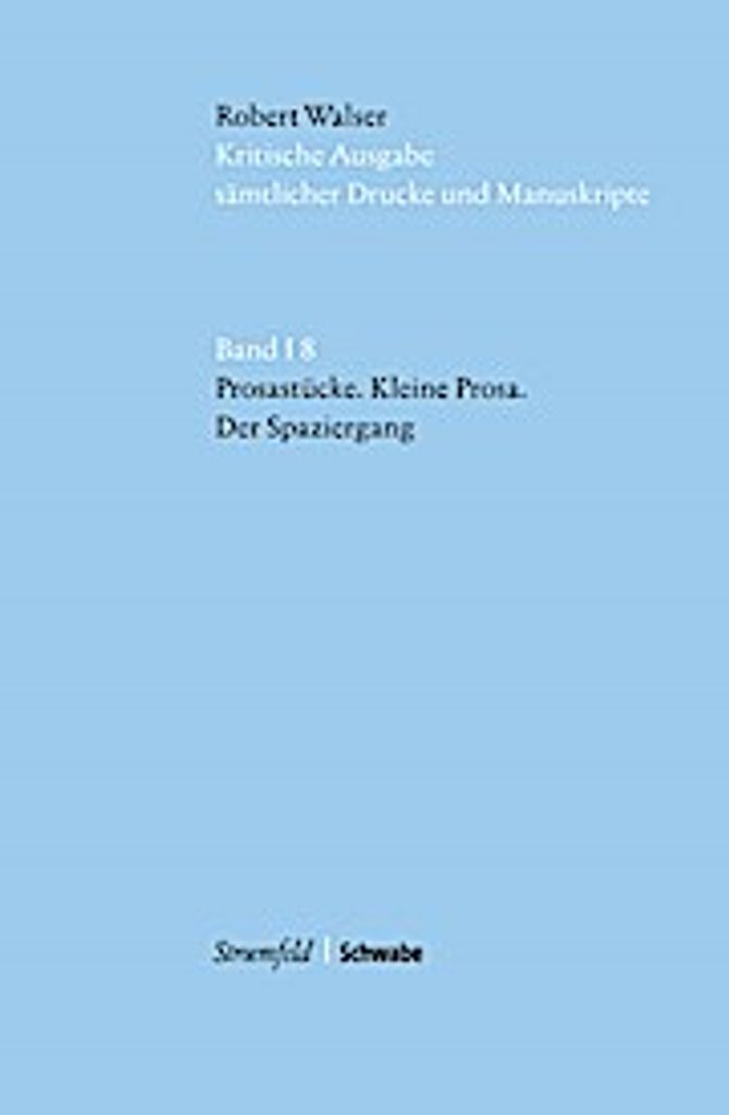 Kritische Robert Walser-Ausgabe (KWA) Kritische Ausgabe sämtlicher Drucke und Manuskripte / Prosastücke, Kleine Prosa, Der Spaziergang