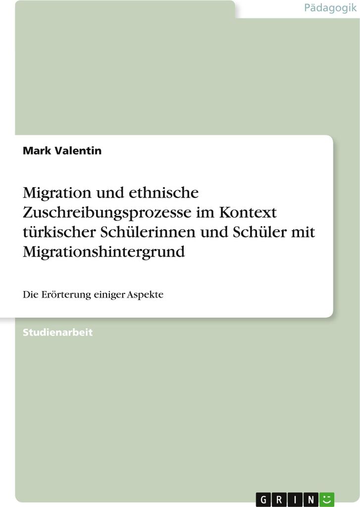 Migration und ethnische Zuschreibungsprozesse im Kontext türkischer Schülerinnen und Schüler mit Migrationshintergrund