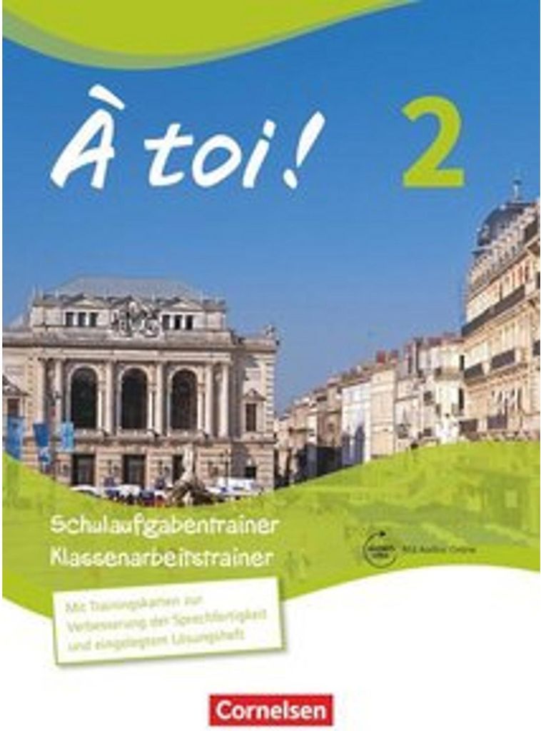 À toi! 02. Schulaufgaben- und Klassenarbeitstrainer