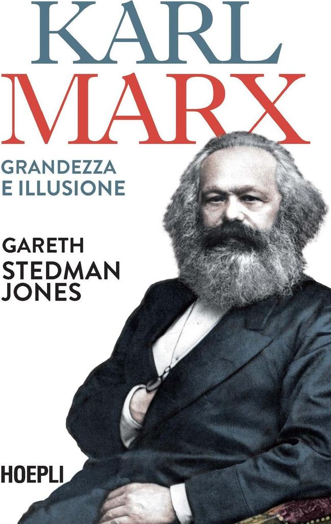 Stedman Jones, G: Karl Marx. Grandezza e illusione
