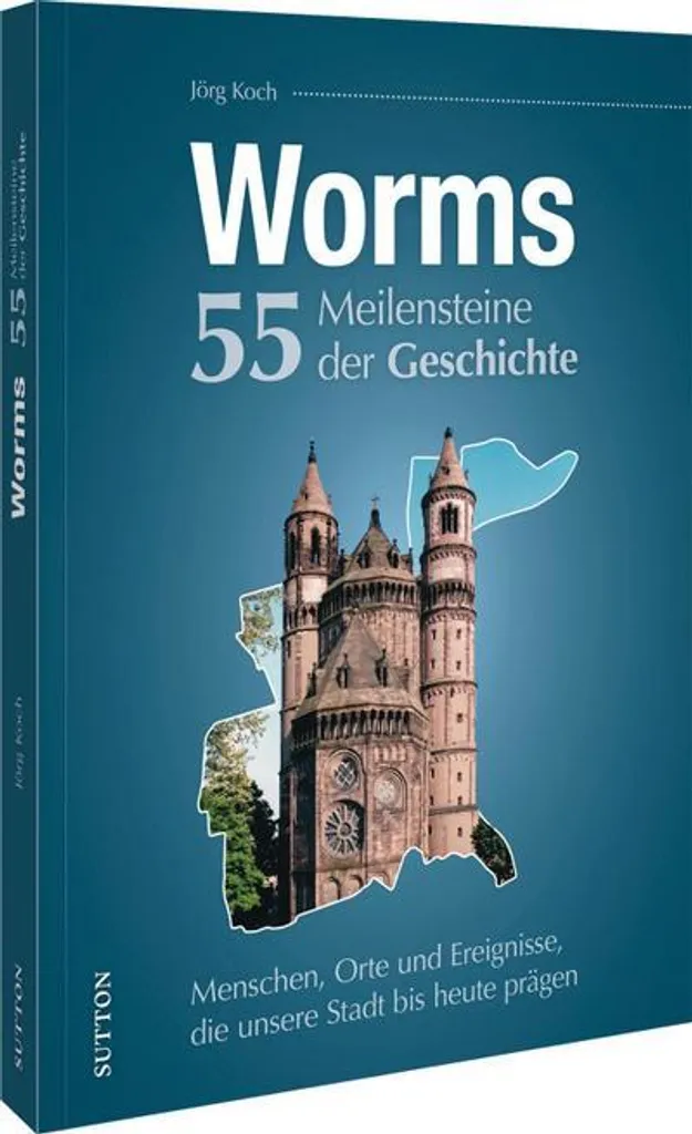 Guide Historique de Worms : Comprendre l'Histoire de la Ville en 55 Étapes