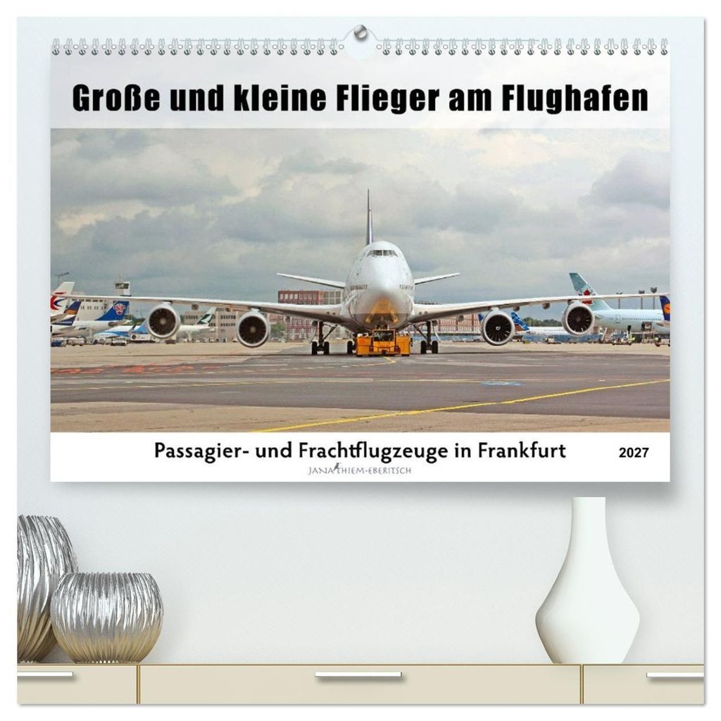 Große und kleine Flieger am Flughafen (hochwertiger Premium Wandkalender 2027 DIN A2 quer), Kunstdruck in Hochglanz