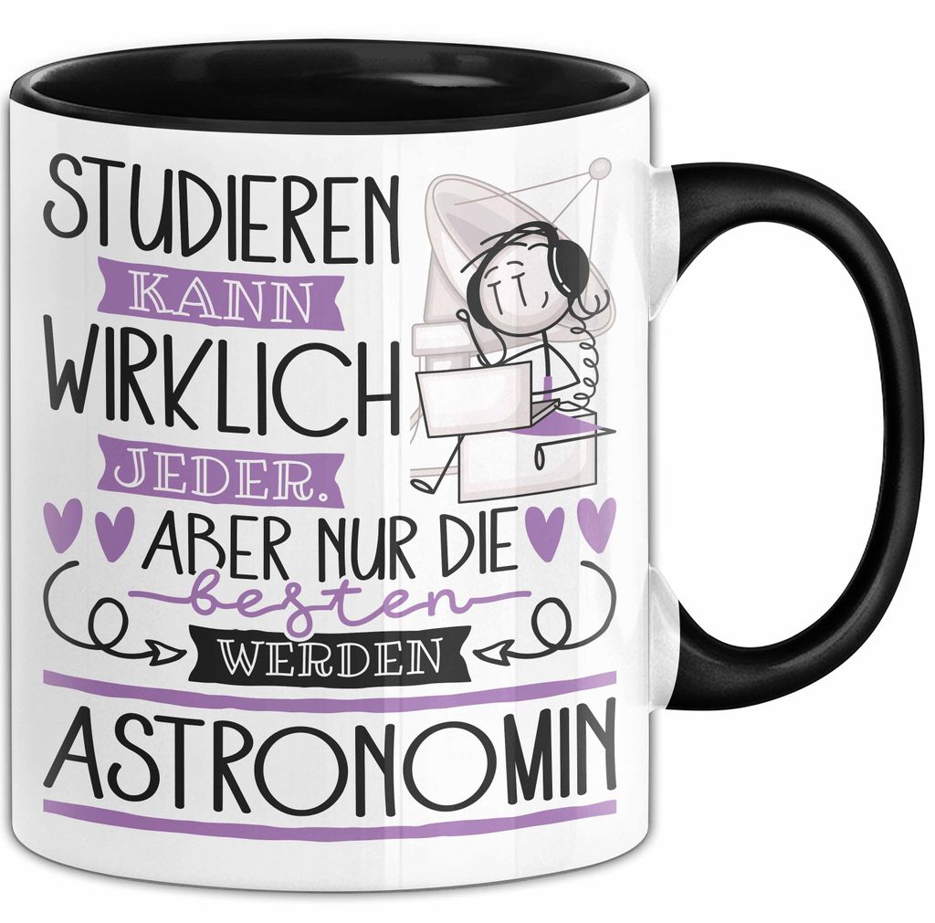 Astronomin Tasse Lustiges Geschenk Studieren Kann Wirklich Jeder Nur Die Besten Werden Astronomin (Schwarz)