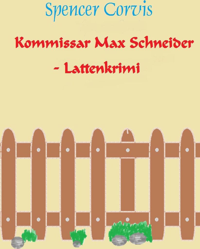 Kommissar Max Schneider - Lattenkrimi