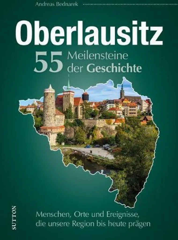 Livre historique Oberlausitz : 55 moments clés de la Haute-Lusace, relié