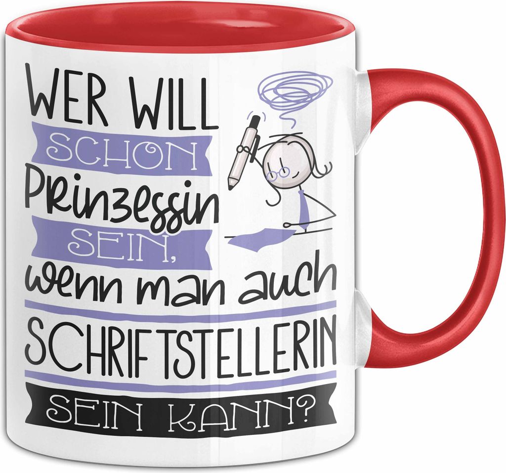 Schriftstellerin Tasse Geschenk Spruch Wer Will Schon Prinzessin Sein Wenn Man Auch Schriftstellerin Sein Kann (Rot)