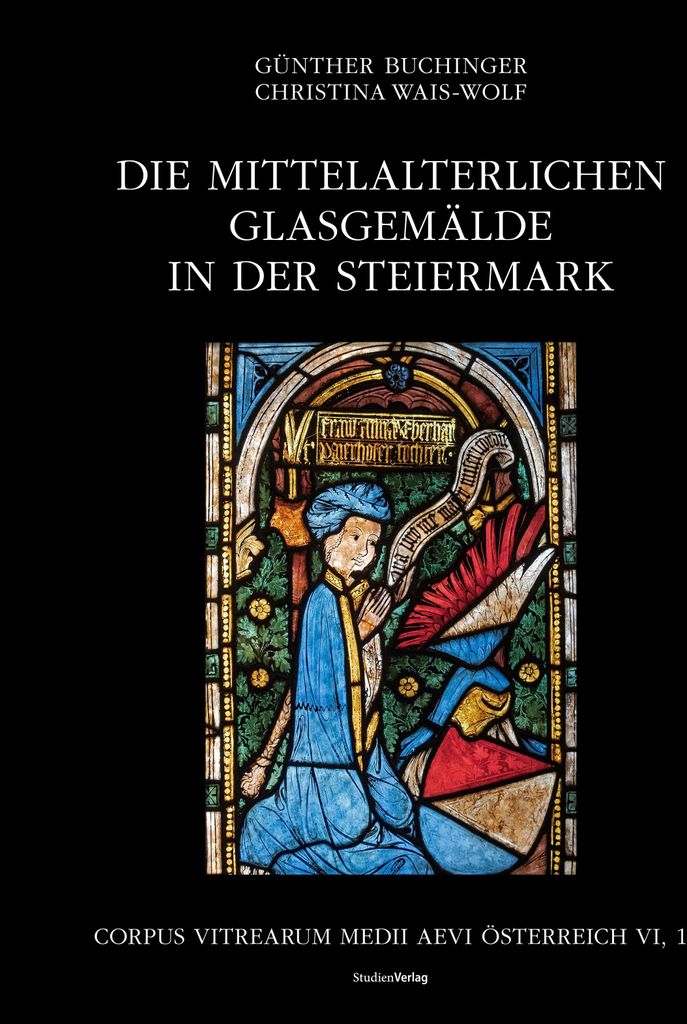 Die mittelalterlichen Glasgemälde in der Steiermark