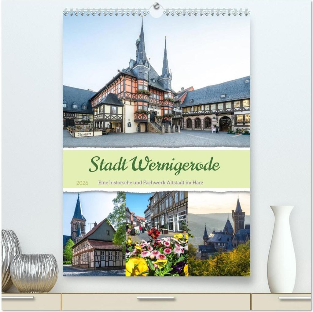Stadt Wernigerode (hochwertiger Premium Wandkalender 2026 DIN A2 hoch), Kunstdruck in Hochglanz