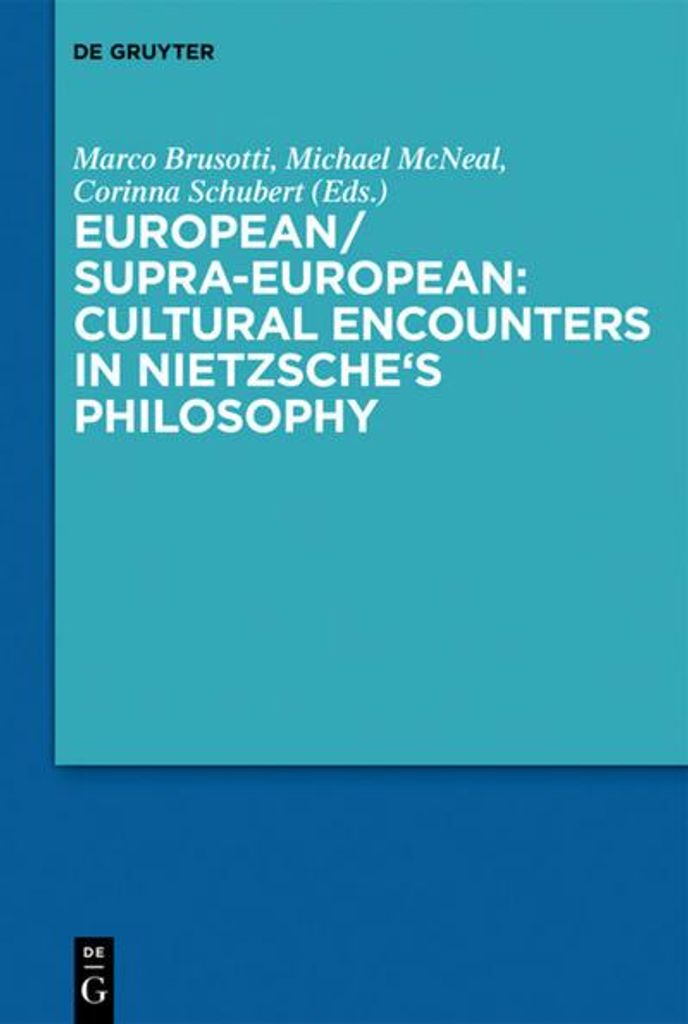 European/Supra-European: Cultural Encounters in Nietzsche's Philosophy