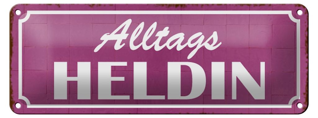 Blechschild Spruch 27x10cm Alltags Heldin Dekoration