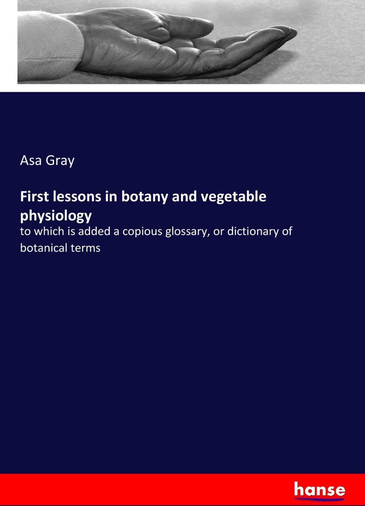 First lessons in botany and vegetable physiology