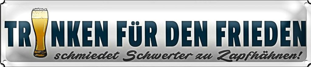 Blechschild Spruch 46x10cm Bier trinken für den Frieden Geschenk Deko