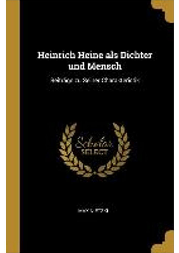 Heinrich Heine als Dichter und Mensch