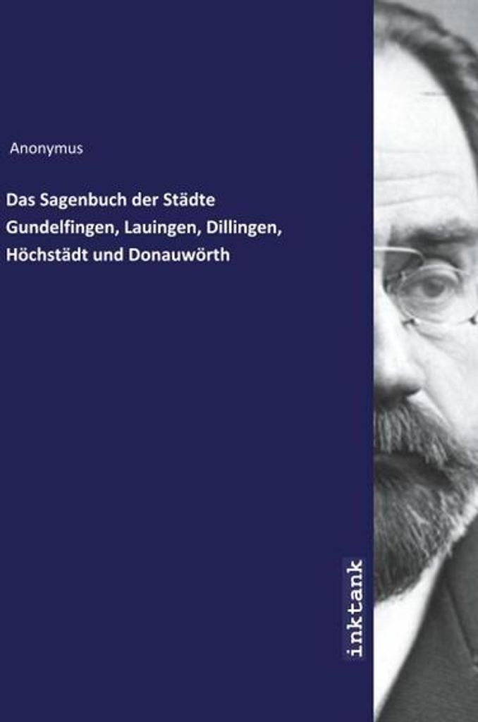 Das Sagenbuch der Städte Gundelfingen, Lauingen, Dillingen, Höchstädt und Donauwörth