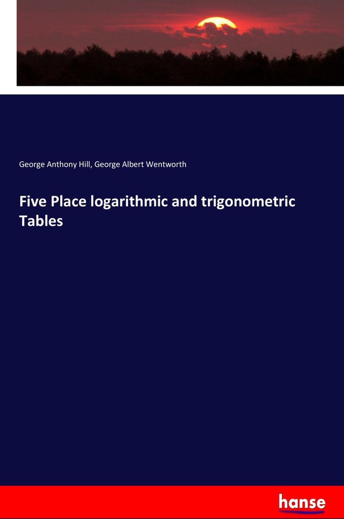 Five Place logarithmic and trigonometric Tables