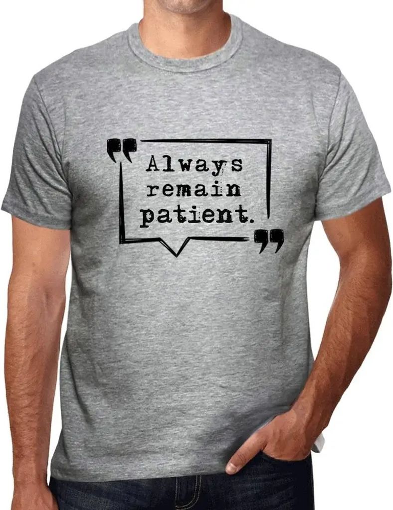 Herren Grafik T-Shirt Bleiben Sie stets geduldig – Always Remain Patient – Öko-Verantwortlich Vintage Jahrgang Kurzarm Lustige Druck Geburtstag
