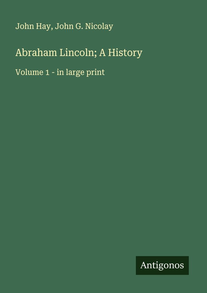 Abraham Lincoln; A History