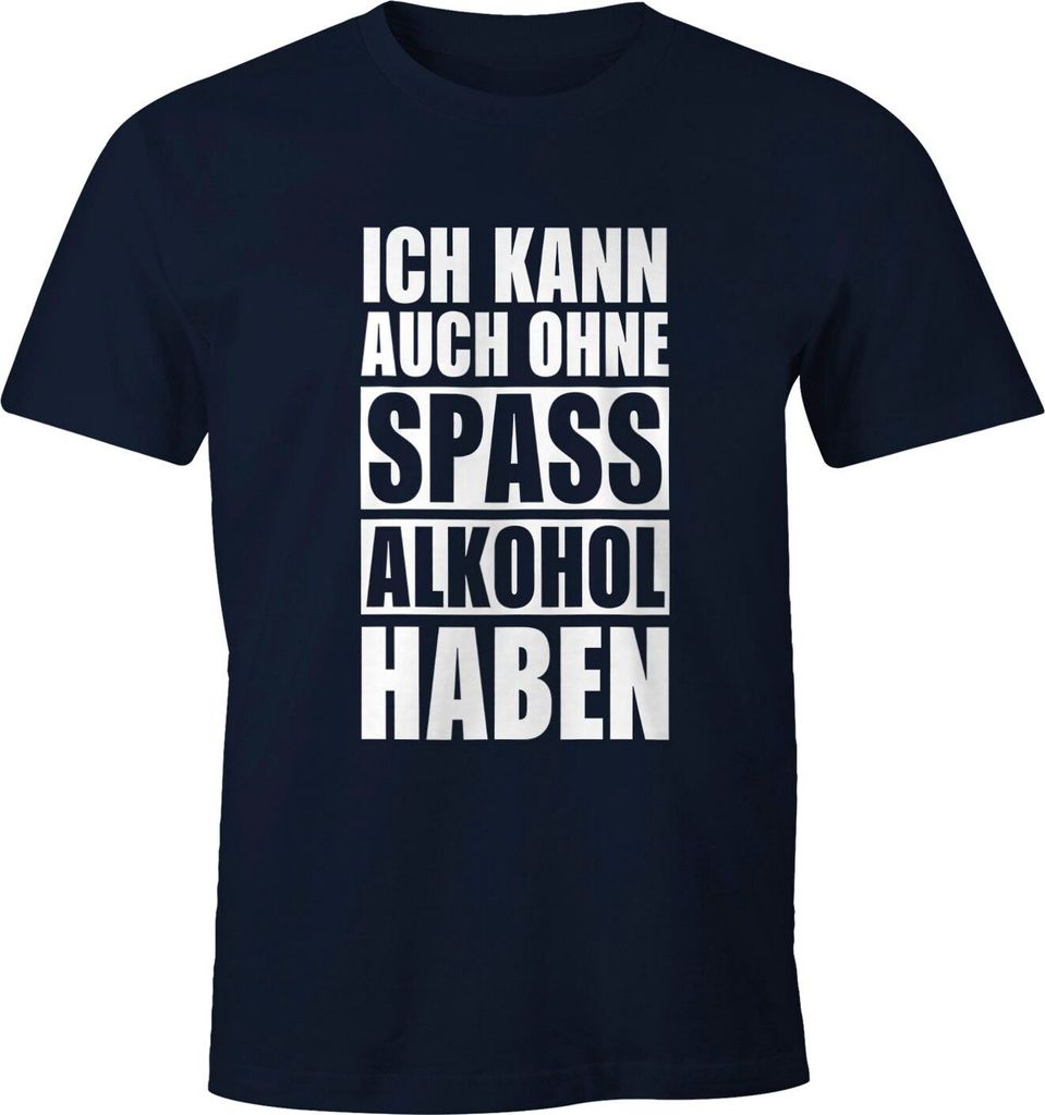 Herren T-Shirt Ich kann auch ohne Spaß Alkohol haben Fun-Shirt Spruch-Shirt Party Feiern Festival Moonworks Alkohol 1 navy 4XL
