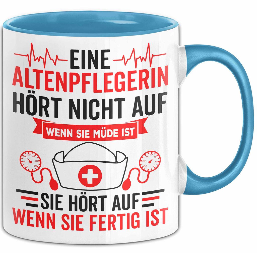 Krankenschwester Pflege Betreuung Tasse Geschenk Lustige Geschenkidee Spruch Eine Altenpflegerin Hört Nicht Auf Wenn Sie Müde Ist (Blau)