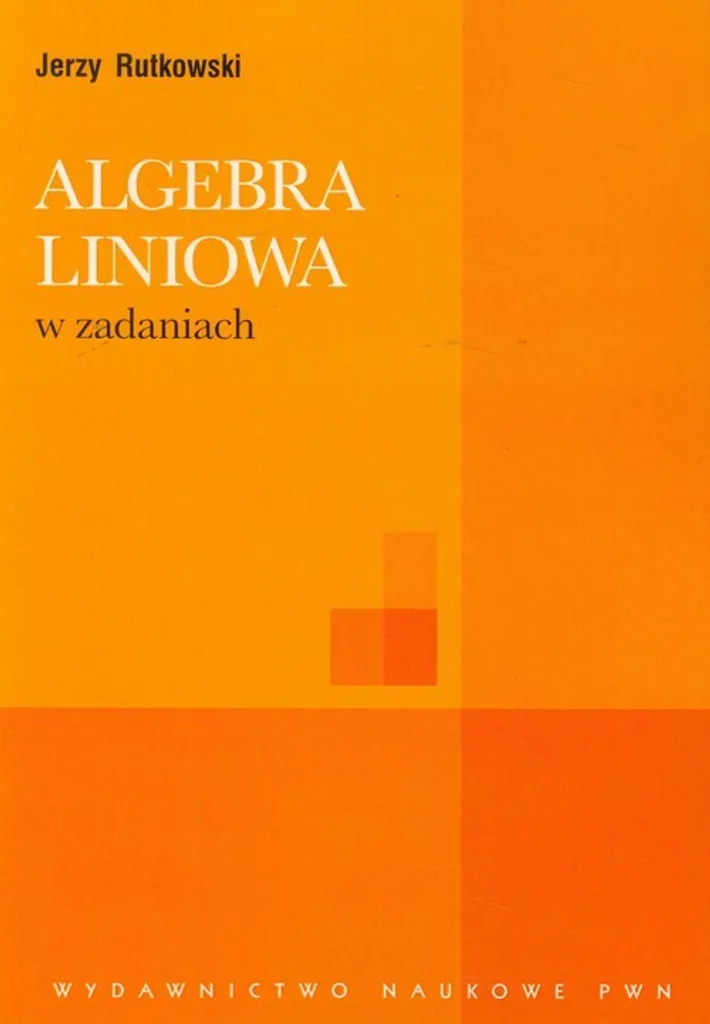 Algebra Liniowa w Zadaniach : la solution pour comprendre les matrices