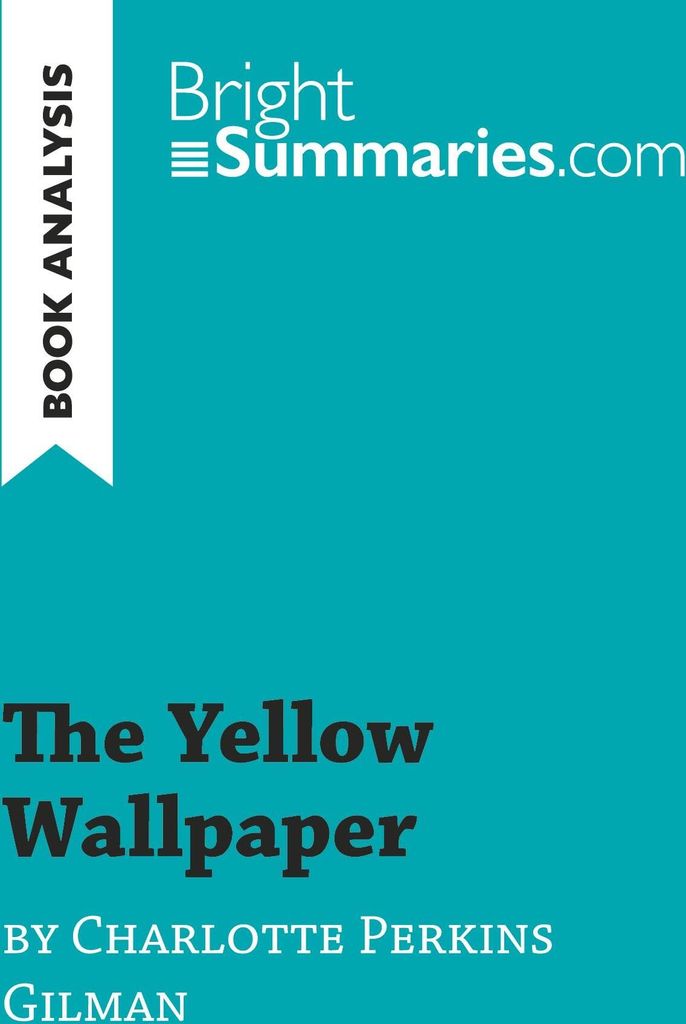 The Yellow Wallpaper by Charlotte Perkins Gilman (Book Analysis)