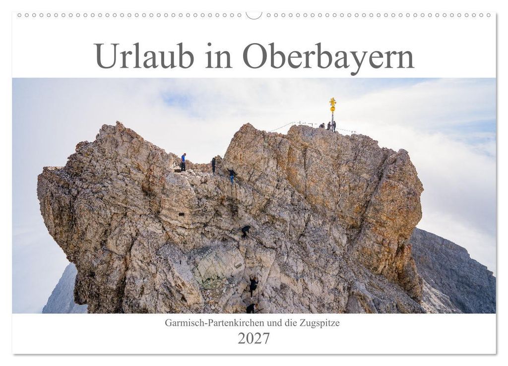 Urlaub in Oberbayern - Garmisch-Partenkirchen und die Zugspitze (Wandkalender 2027 DIN A2 quer), CALVENDO Monatskalender