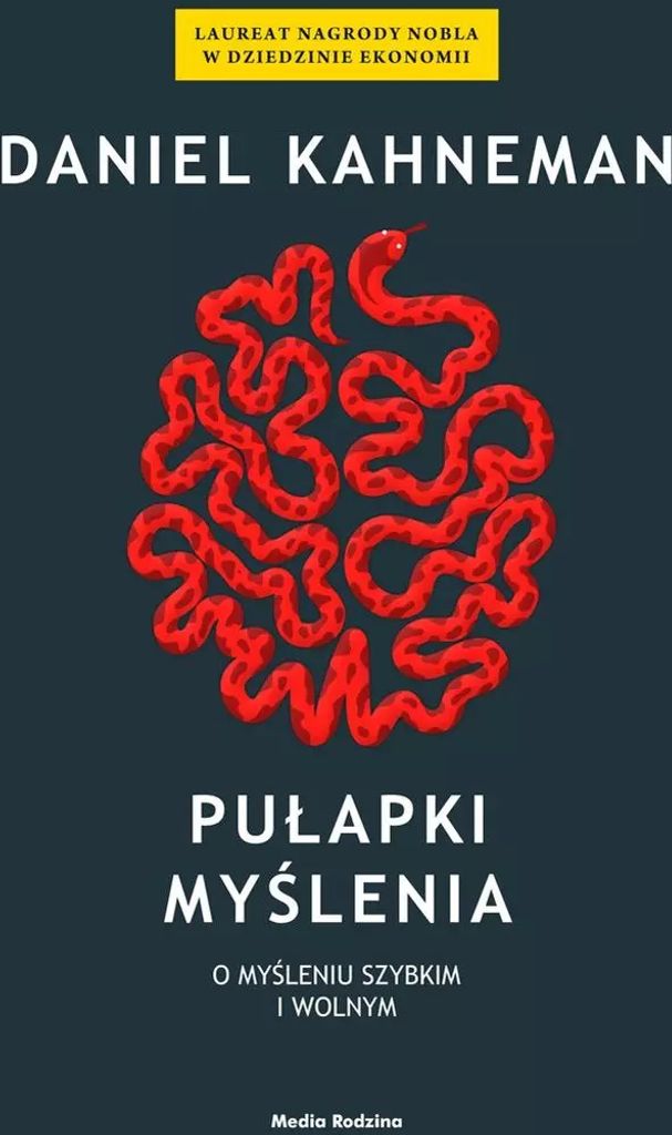 Pułapki myślenia. O myśleniu szybkim i wolnym