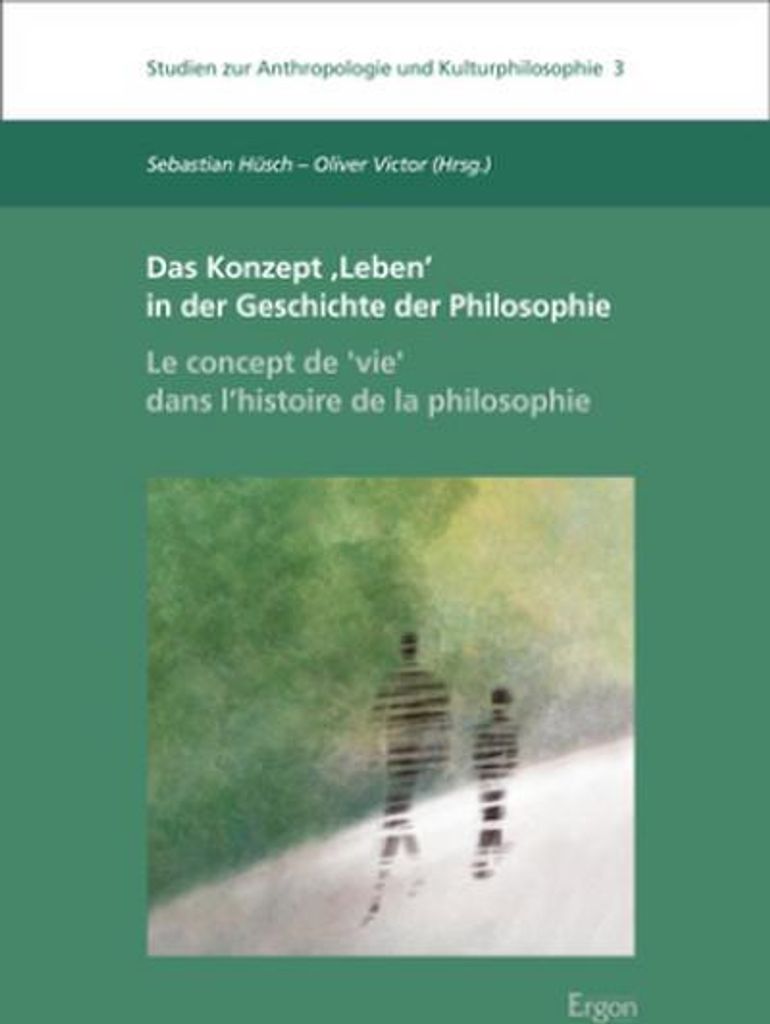 Das Konzept 'Leben' in der Geschichte der Philosophie | Le concept de ,vie' dans l'histoire de la philosophie