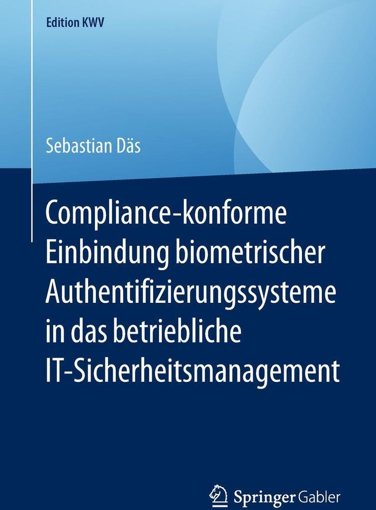 Compliane Einbindung biometrischer Authentifizierungssysteme in das betriebliche IT-Sicherheitsmanagement